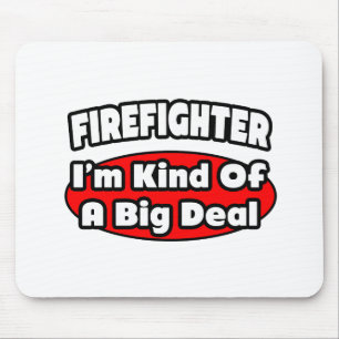 Firefighter...Big Deal Mouse Mat