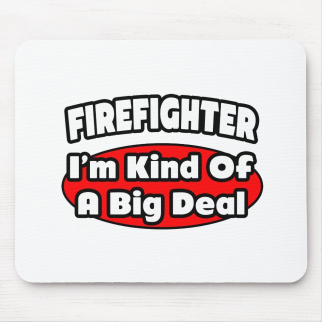 Firefighter...Big Deal Mouse Mat (Front)