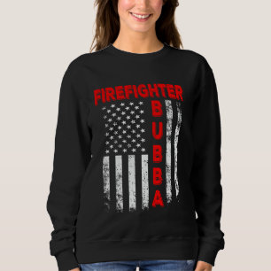 Firefighter Bubba America Flag Fatheru2019s Day Vi Sweatshirt