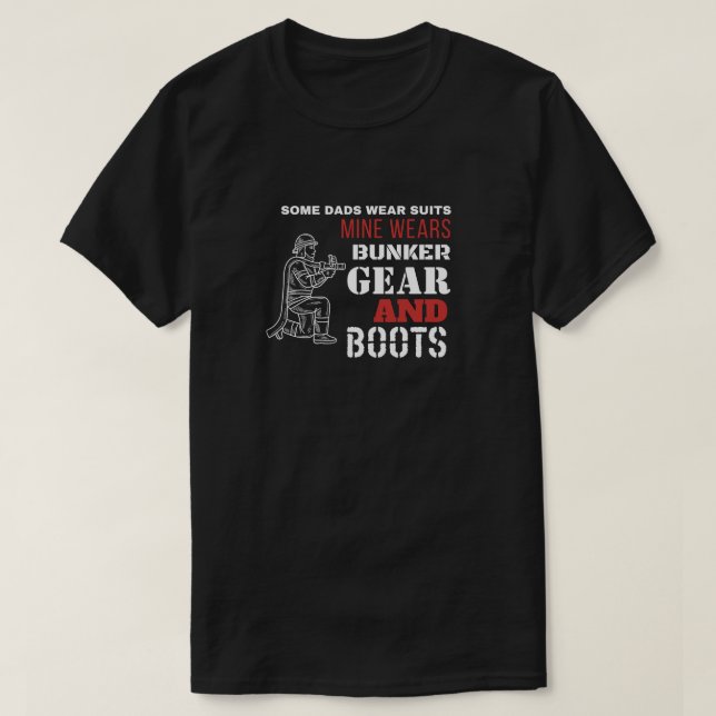 Firefighter dad gear and boots T-Shirt (Design Front)