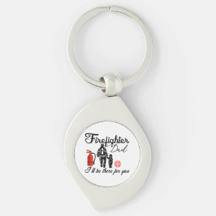 Firefighter Dad – I'll Be There For You Key Ring