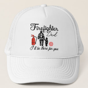 Firefighter Dad – I'll Be There For You Trucker Hat