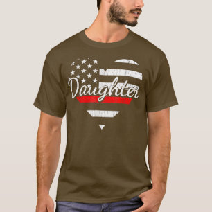 Firefighter Daughter Life Fireman Thin Red Line He T-Shirt