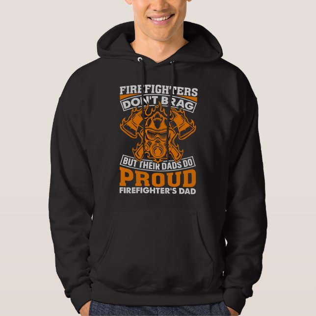 Firefighter Don t Brag But Their Dads Do Firefight Hoodie (Front)