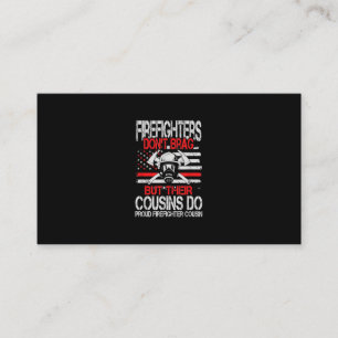 Firefighter Don't Brag But Their Cousins Do Proud Business Card