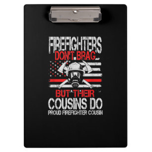 Firefighter Don't Brag But Their Cousins Do Proud Clipboard