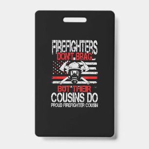 Firefighter Don't Brag But Their Cousins Do Proud ID Badge