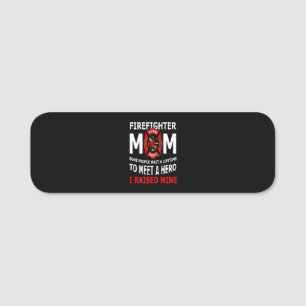 Firefighter   Firefighter Mum Some People Name Tag