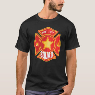 Firefighter Firefighting Fireman Night Shift Squad T-Shirt