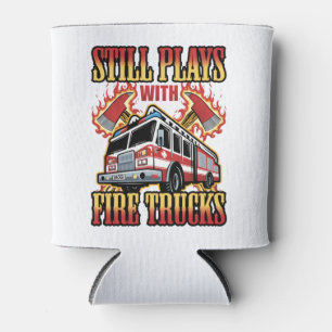 Firefighter Fireman Still Plays with Fire Trucks Can Cooler