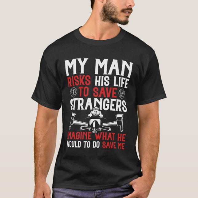 Firefighter for Fireman Wife & Girlfriend T-Shirt (Front)