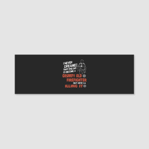 Firefighter Gift   Grumpy Old Firefighter Name Tag