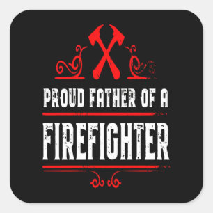 Firefighter Gift   Proud Father Of A Firefighter Square Sticker