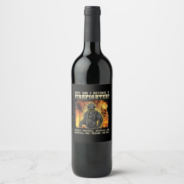 Firefighter Gift | Why Did I Become A Firefighter Wine Label (Front)