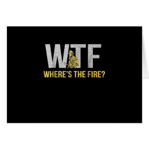 Firefighter Gift WTF Where's Fire Firefighter