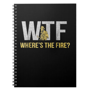 Firefighter Gift   WTF Where's Fire Firefighter Notebook