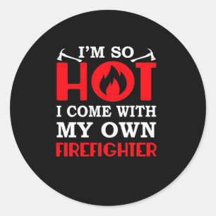 Firefighter Girlfriend Wife Come With Own Classic Round Sticker