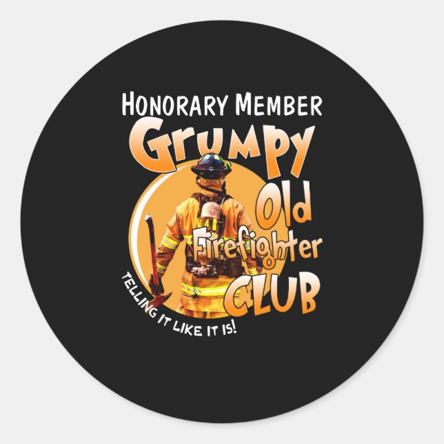 Firefighter | Honorary Member Grumpy Firefighter Classic Round Sticker (Front)