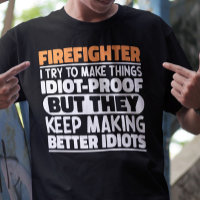Firefighter I Try To Make Things Funny Sayings