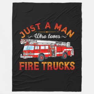 Firefighter Just A Man Who Loves Fire Trucks Fleece Blanket