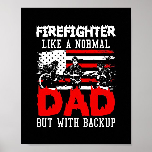 Firefighter Like A Normal Dad But With Backup Poster (Front)
