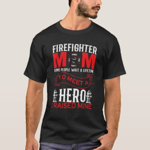 Firefighter mom some people wait a lifetime to mee T-Shirt
