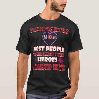 Firefighter Mum Heroes Tshirt Proud Firemen Mother