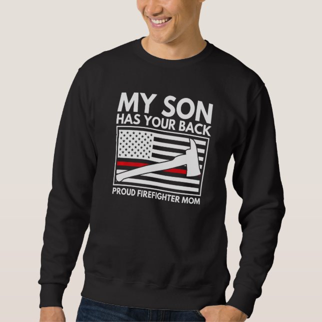 Firefighter Mum My Son Has Your Back Proud Firefig Sweatshirt (Front)