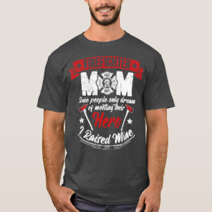 Firefighter Mum Some People Only Dream Of Meeting T-Shirt