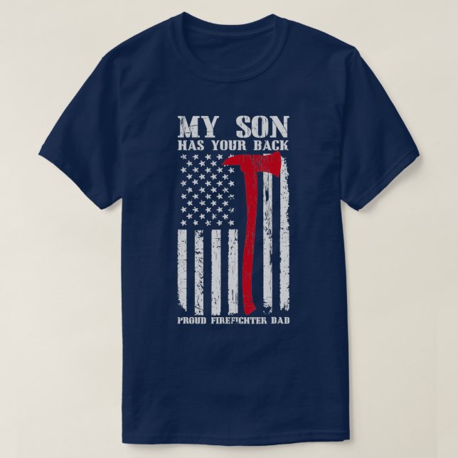 Firefighter My Son Has Your Proud Firefighter Dad  T-Shirt (Design Front)