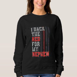 Firefighter Nephew Aunt Uncle Support American Fla Sweatshirt