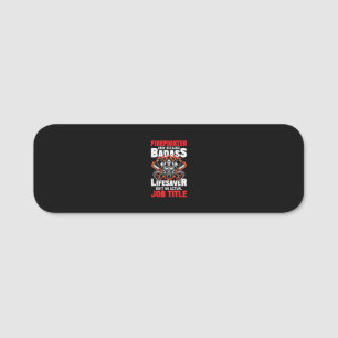 Firefighter Only Because Badass Lifesaver Name Tag