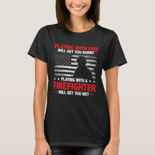 Firefighter Quote Fireman Patriotic Fire Fighter T-Shirt