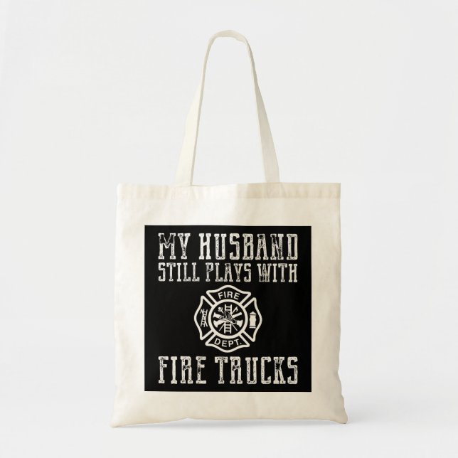 Firefighter s Husband Plays With Fire Trucks Wife  Tote Bag (Front)