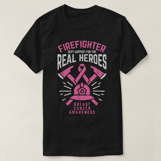 Firefighter Support Real Heroes Breast Cancer Awar T-Shirt (Design Front)