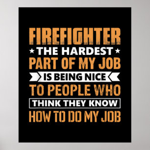 Firefighter The Hardest Part My Job Is Being Nice Poster