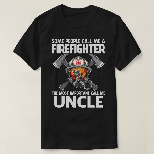 Firefighter The Most Important Call Me UNCLE T-Shirt (Design Front)