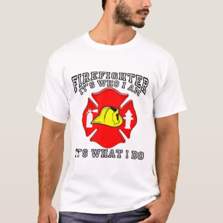 Firefighter Who I Am T-Shirt