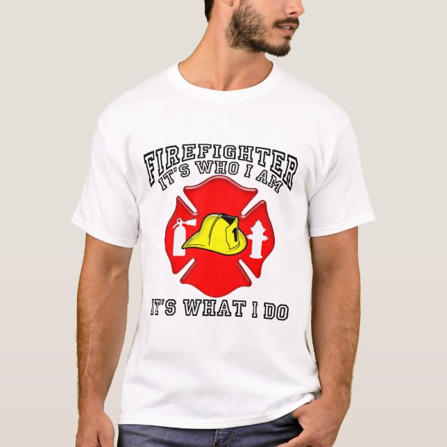 Firefighter Who I Am T-Shirt (Front)