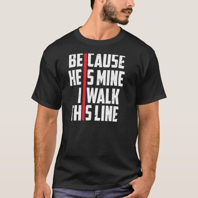 Firefighter Wife Because He Is Mine Thin Red Line  T-Shirt (Front)