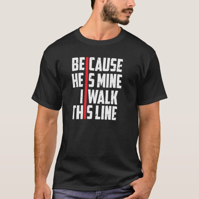 Firefighter Wife Because He Is Mine Thin Red Line  T-Shirt (Front)