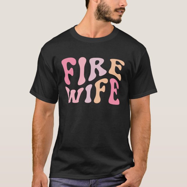 Firefighter Wife Fireman Life Fire babe T-Shirt (Front)