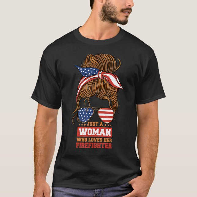 Firefighter Wife Just a Woman Who Loves Her Firefi T-Shirt (Front)