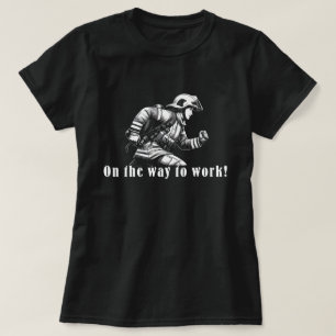 Firefighter Woman "On the Way to Work!" T-Shirt