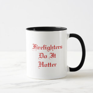 Firefighters  Do It Hotter Mug