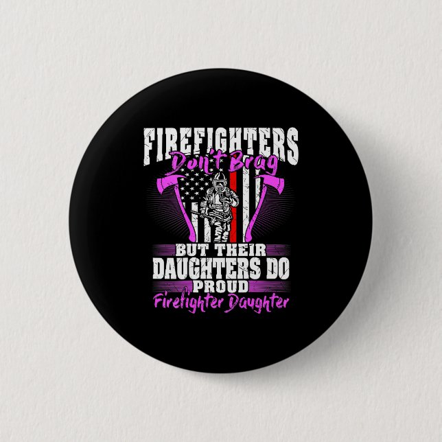 Firefighters Don't Brag - Proud Firefighter Daught 6 Cm Round Badge (Front)
