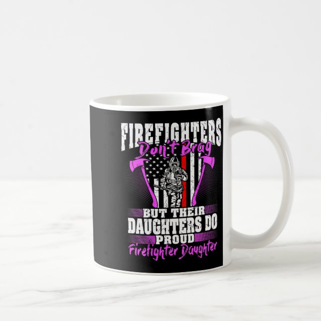 Firefighters Don't Brag - Proud Firefighter Daught Coffee Mug (Right)