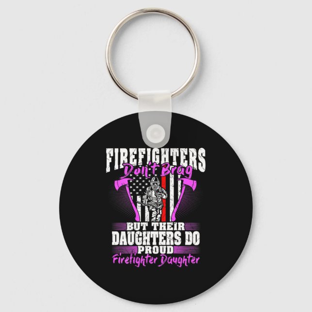 Firefighters Don't Brag - Proud Firefighter Daught Key Ring (Front)