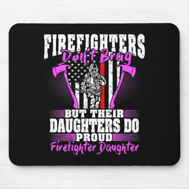 Firefighters Don't Brag - Proud Firefighter Daught Mouse Mat (Front)
