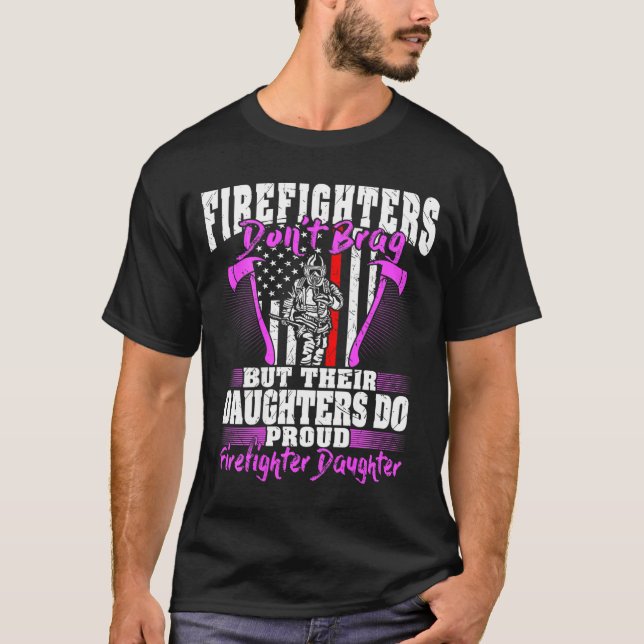 Firefighters Don't Brag - Proud Firefighter Daught T-Shirt (Front)